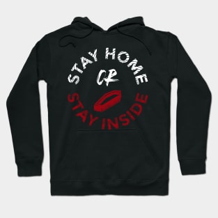 Stay Home or Stay Inside Hoodie